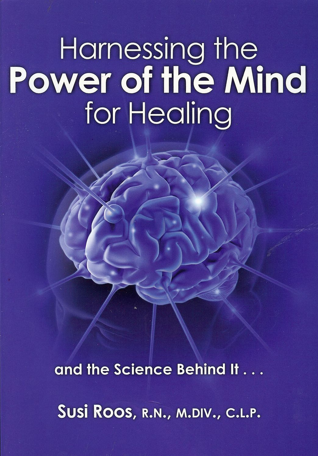 Harnessing the Power of the Mind for Healing: And the Science Behind It