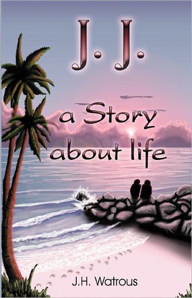 J. J. a Story about Life