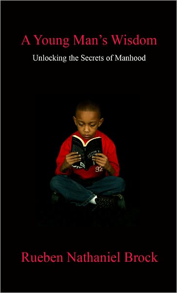 A Young Man's Wisdom: Unlocking the Secrets of Manhood