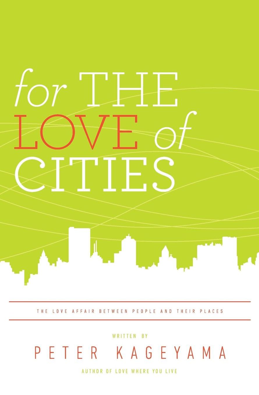 For the Love of Cities: The love affair between people and their Places