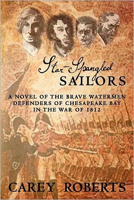Star-Spangled Sailors: A Stirring Account of the Brave Watermen Defenders of Chesapeake Bay in the War of 1812