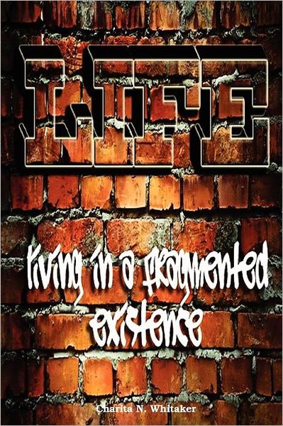 L. I. F. E Living in a Fragmented Existence