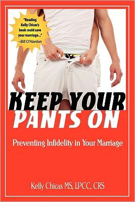 Keep Your Pants on: Preventing Infidelity in Your Marriage