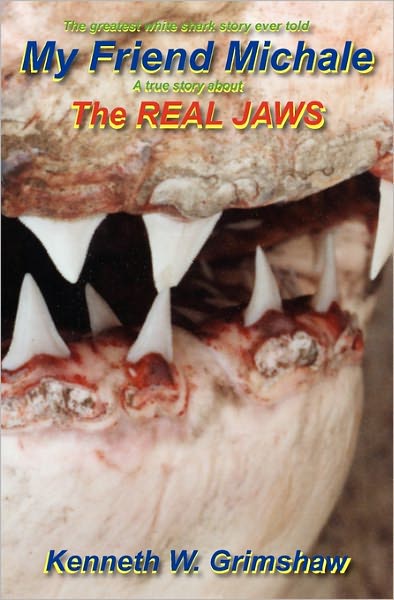 My Friend Michale: A True Story about the Real Jaws: Greatest White Shark Story Ever Told
