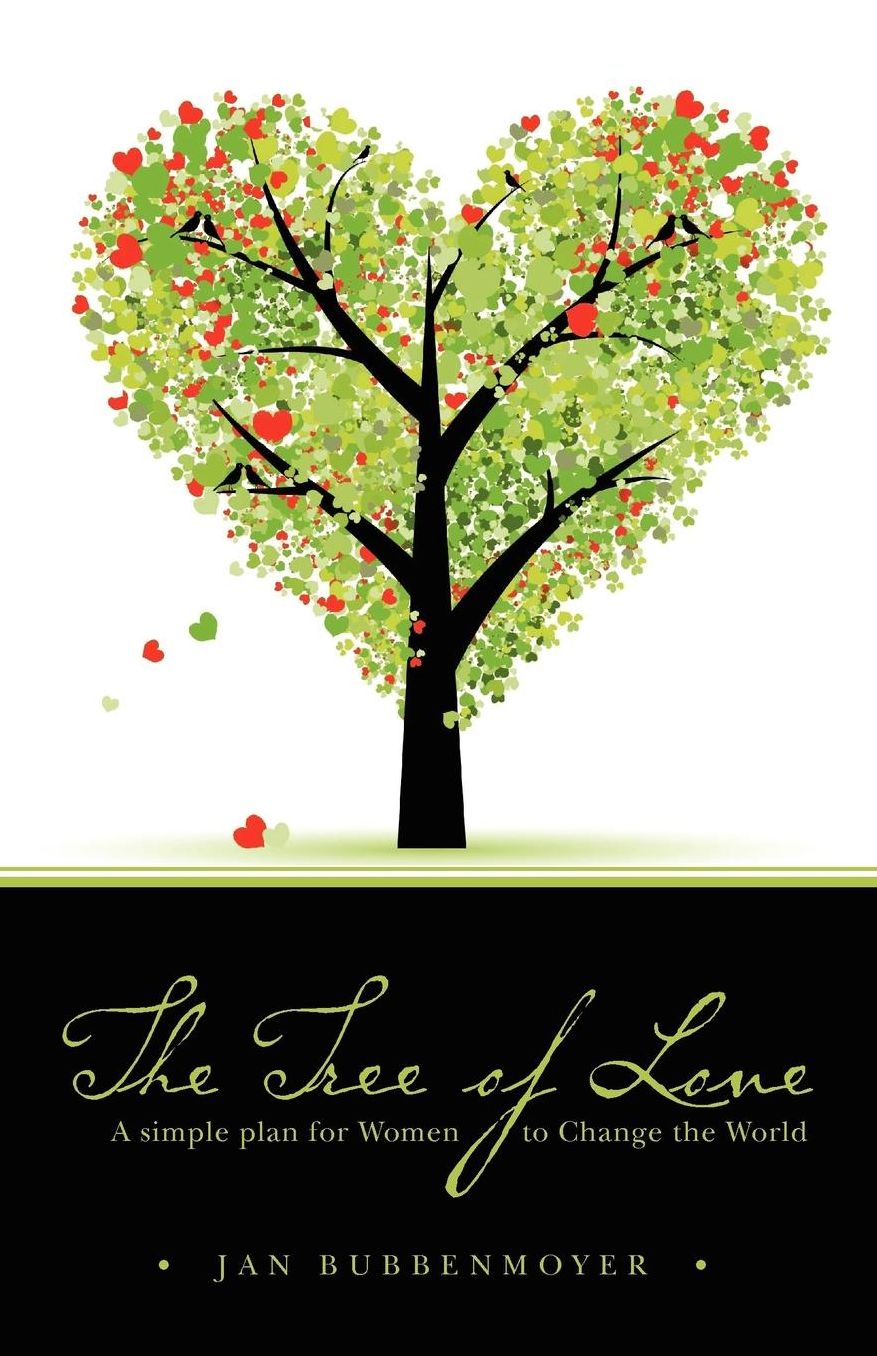 The Tree of Love: A simple plan for Women to Change the World