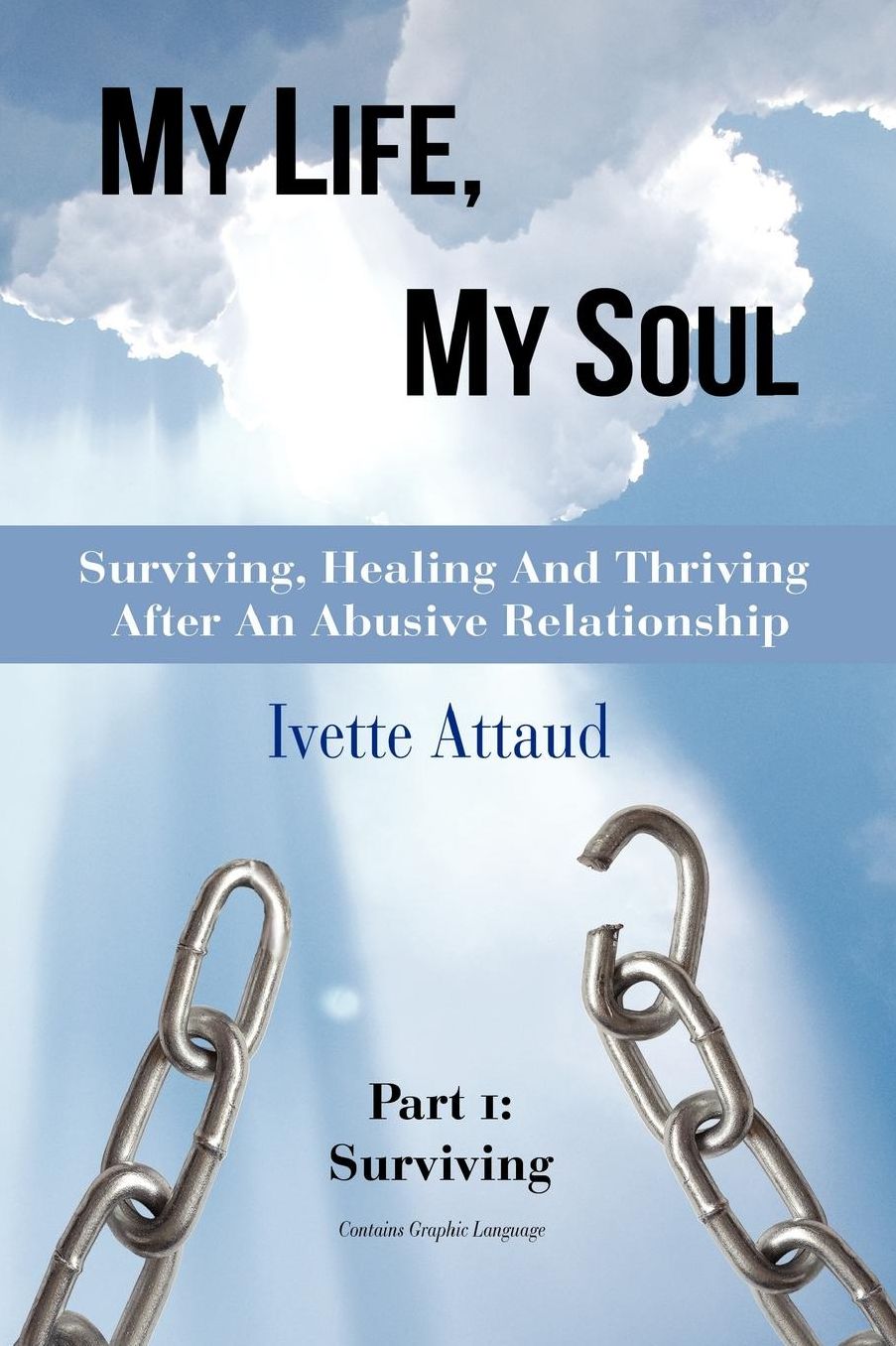My Life, My Soul - Surviving, Healing and Thriving after an Abusive Relationship: Part 1: Surviving