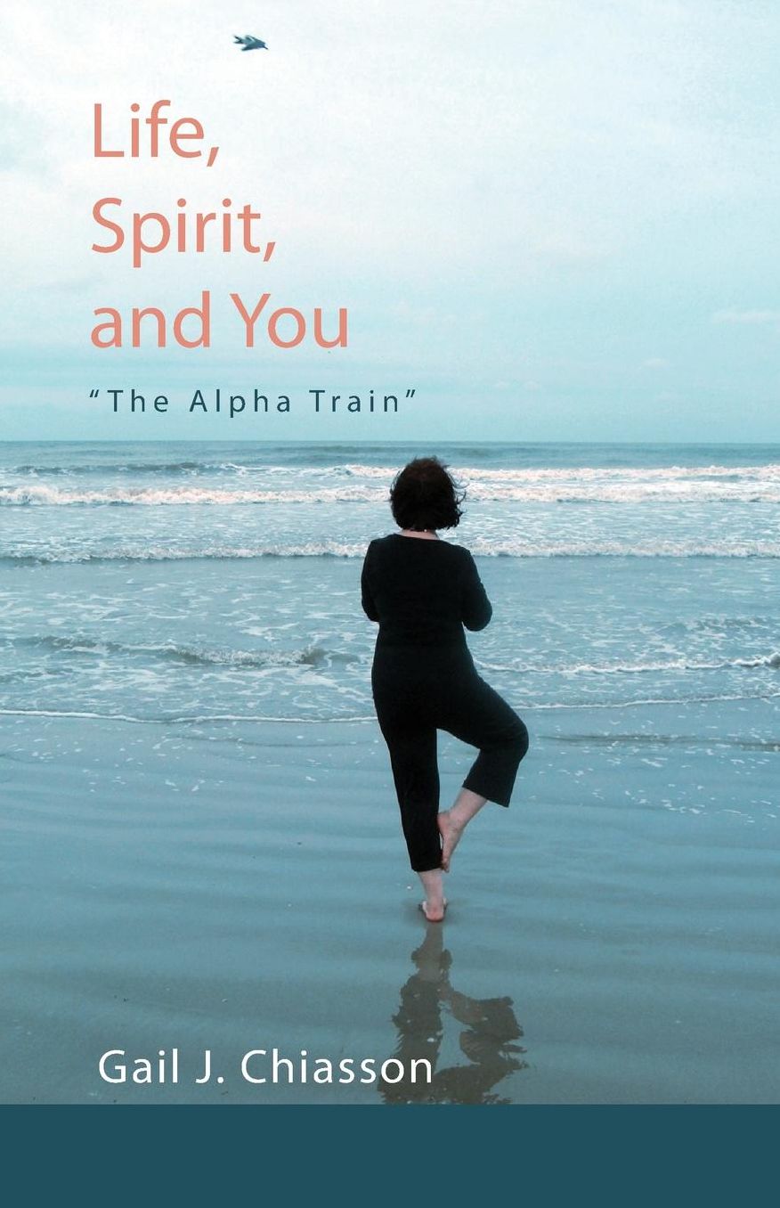 Life, Spirit, and You: "The Alpha Train"