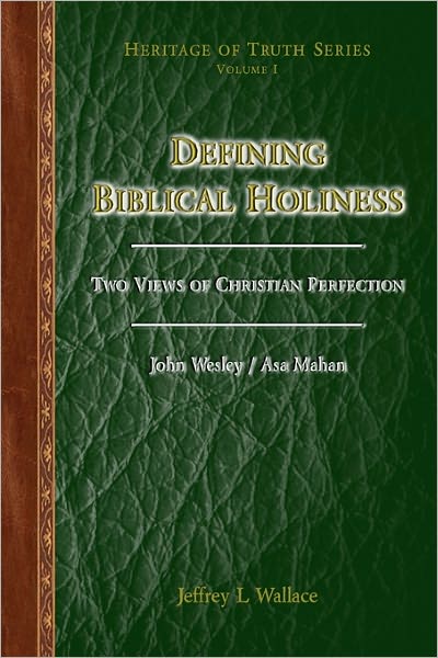 Defining Biblical Holiness: Two Views of Christian Perfection