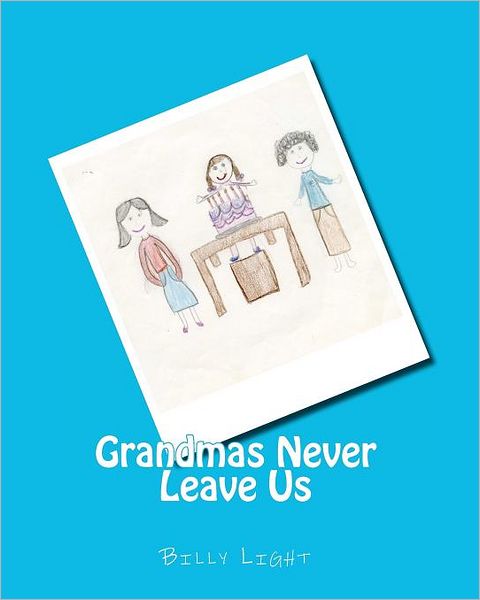 Grandmas Never Leave Us