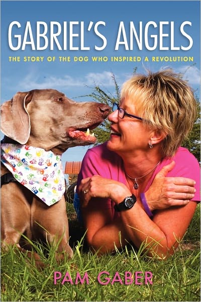 Gabriel's Angels - The Story Of The Dog Who Inspired A Revolution