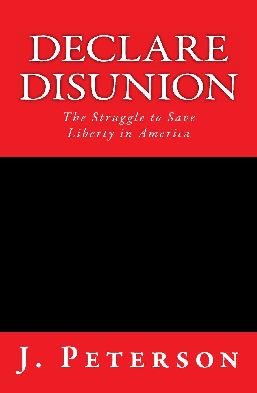Declare Disunion: The Struggle to Save Liberty in America