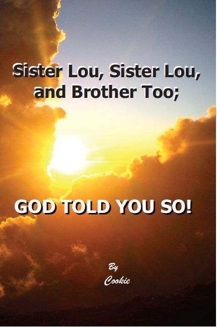 Sister Lou, Sister Lou, and Brother Too: God Told You So!