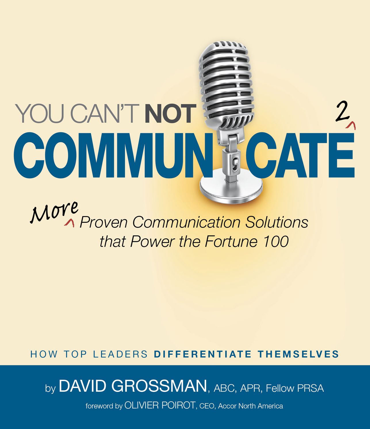 You Can't Not Communicate 2: More Proven Communication Solutions that Prove the Fortune 100