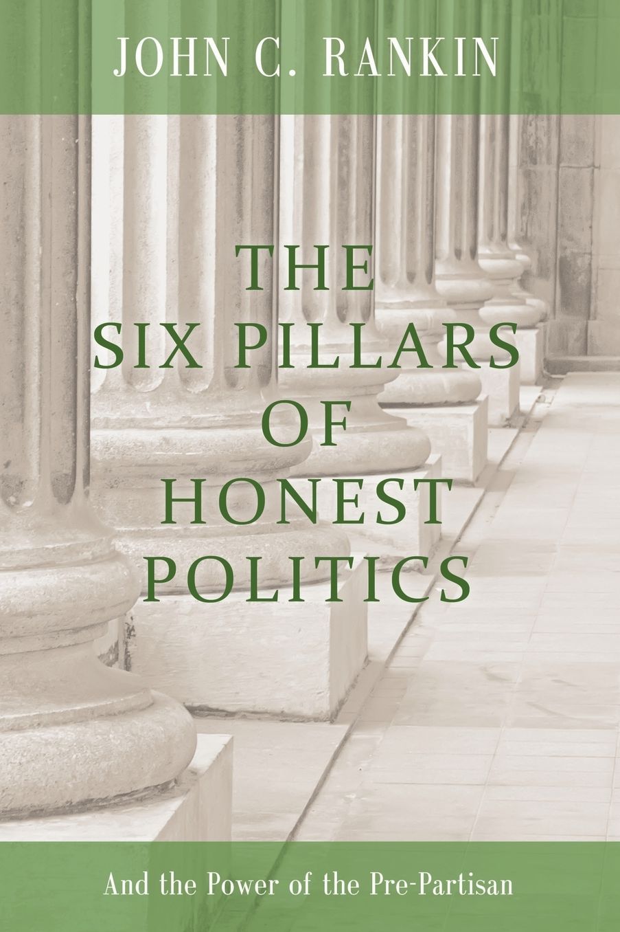 The Six Pillars of Honest Politics: And the Power of the Pre-Partisan