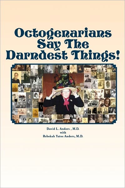 Octogenarians Say the Darndest Things!