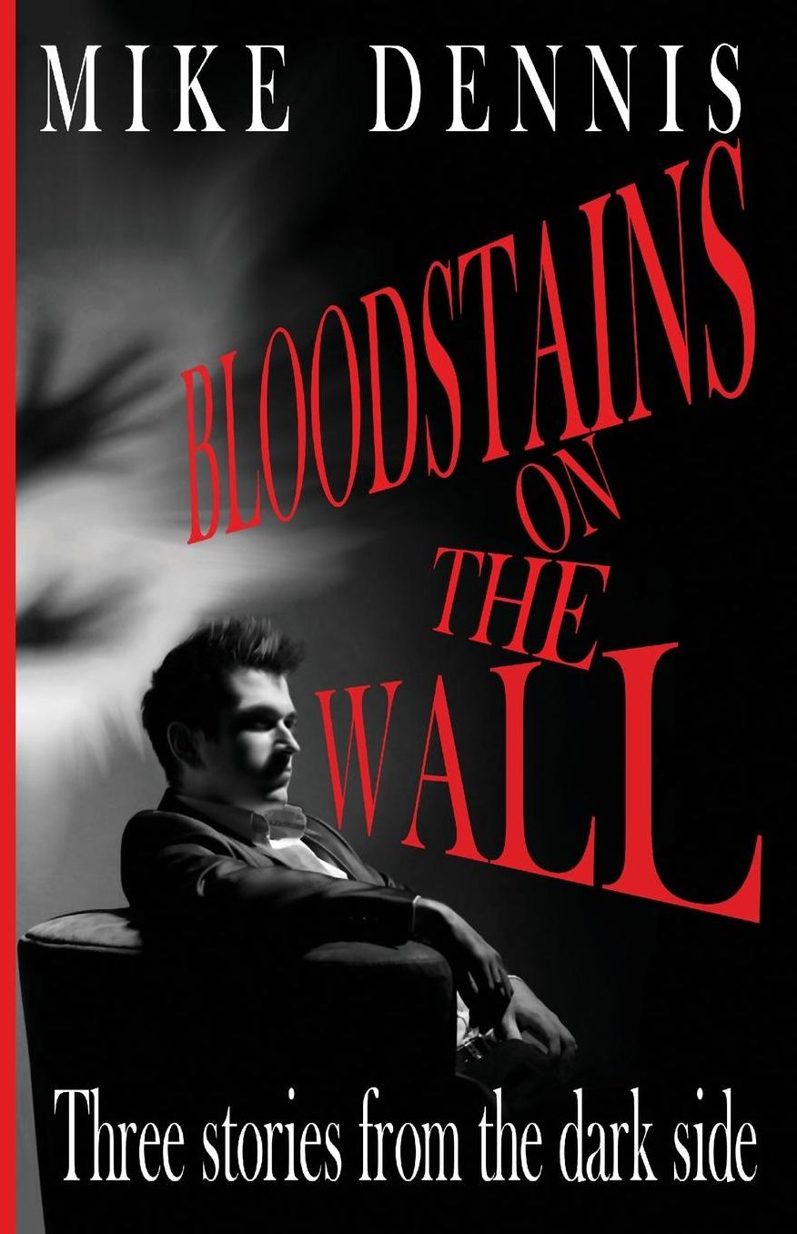 Bloodstains on the Wall: Three Stories from the Dark Side