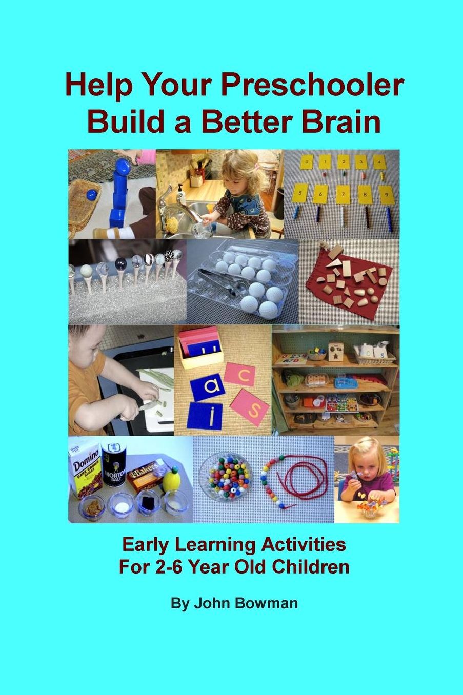 Help Your Preschooler Build a Better Brain: Easy Early Learning Activities for 2-6 year old Children