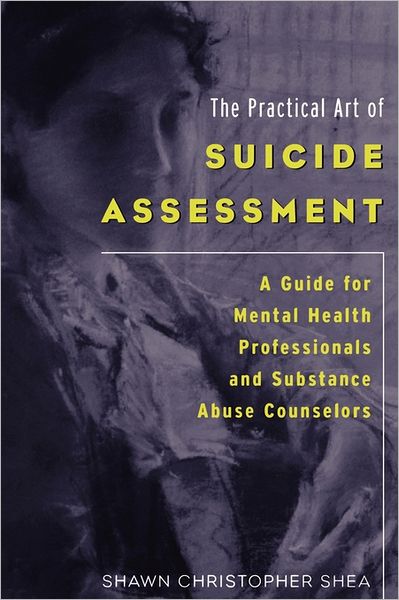 The Practical Art Of Suicide Assessment