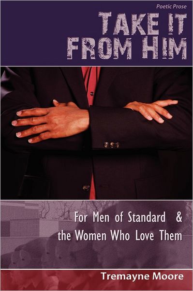 Take It from Him: For Men of Standard and the Women Who Love Them