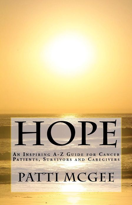 Hope an Inspiring A-Z Guide for Cancer Patients, Survivors and Caregivers
