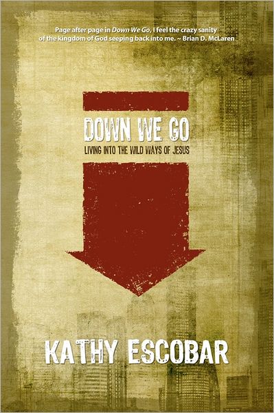 Down We Go: Living into the Wild Ways of Jesus