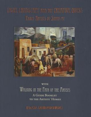 Light, Landscape and the Creative Quest: Early Artists of Santa Fe