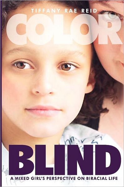 Color Blind- A Mixed Girl's Perspective On Biracial Life