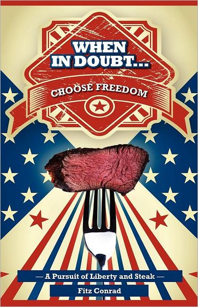 "When in Doubt Choose Freedom": A Pursuit of Liberty and Steak