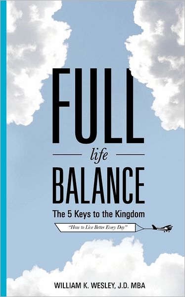 Full Life Balance: The 5 Keys to the Kingdom