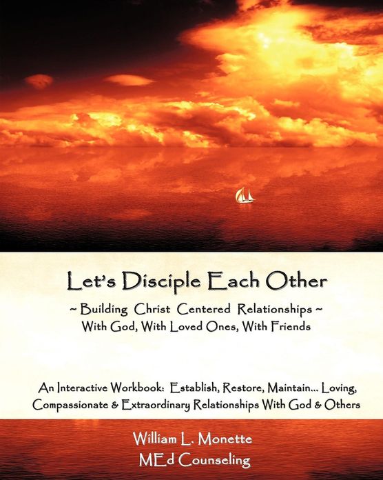 Let's Disciple Each Other - Fellowship In God's Word - To Deepen & To Strengthen Our Relationships With God & With Each Other