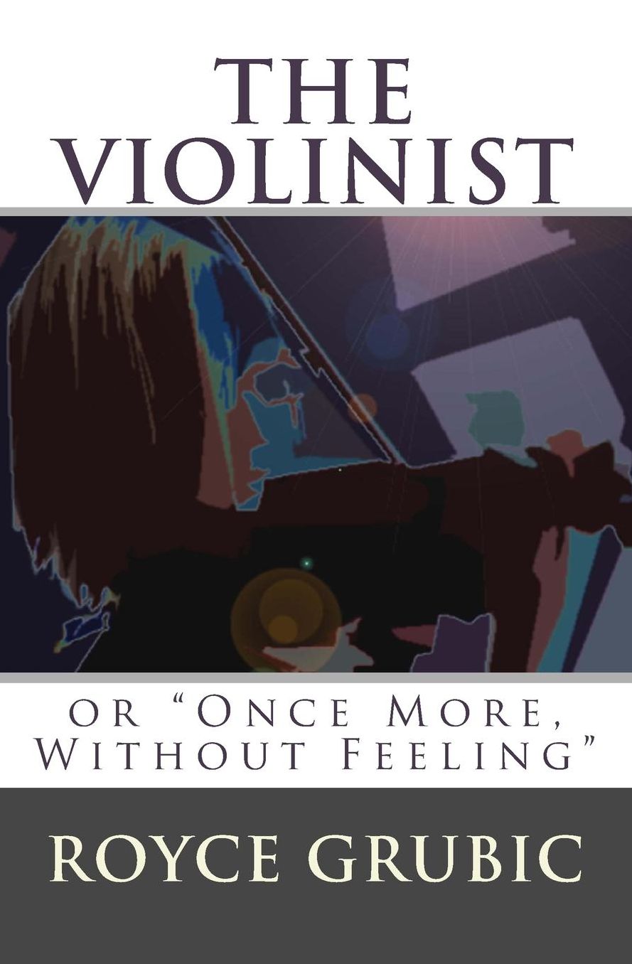 The Violinist: Or Once More, Without Feeling