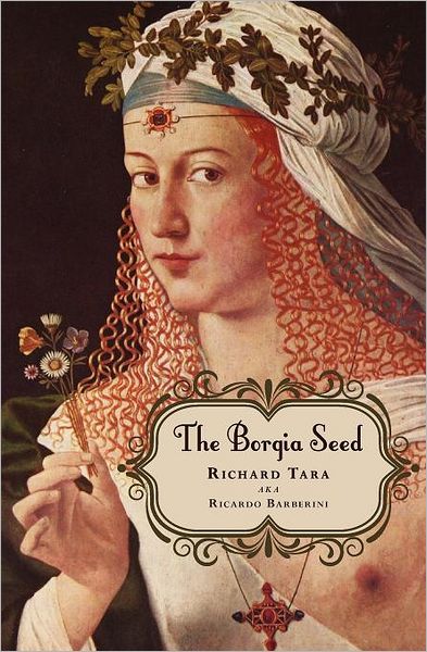 The Borgia Seed: How a Turkish Princess and a Renegade Knight on a Holy Mission to Find the True Cross Led to the Fall of an Empire in
