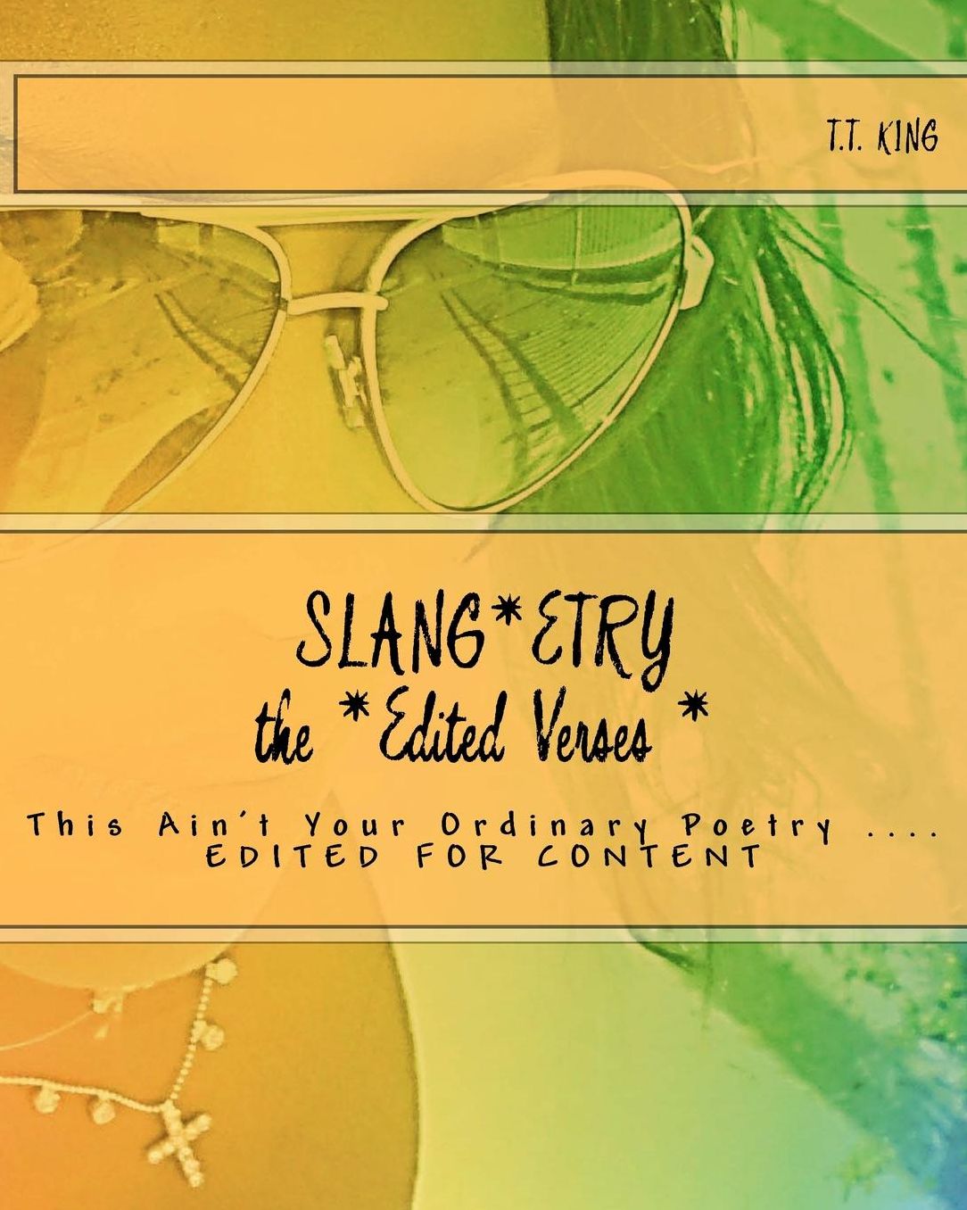 Slang*etry 'The Edited Verses', Edited for Content: Slang*etry 'This Ain't Your Ordinary Poetry"