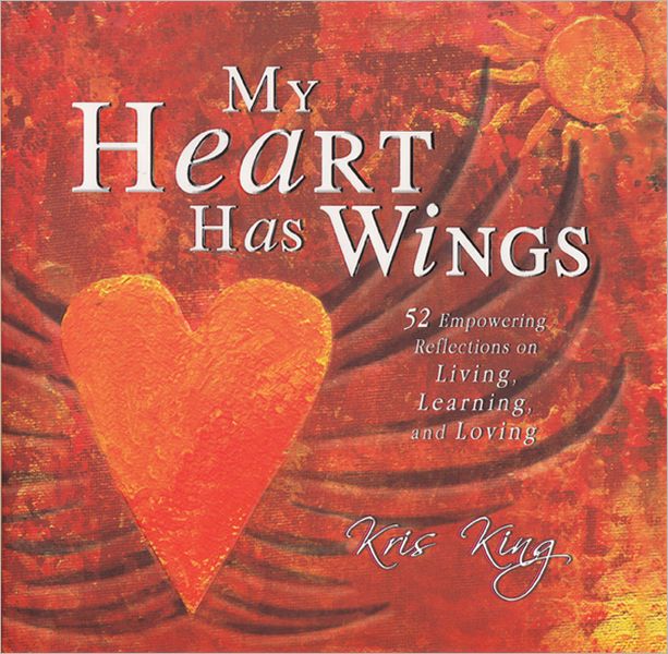 My Heart Has Wings: 52 Empowering Reflections on Living, Learning and Loving
