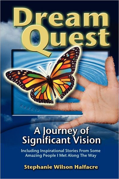 DreamQuest, A Journey of Significant Vision: Including Inspirational Stories from Some Amazing People I Met along the Way