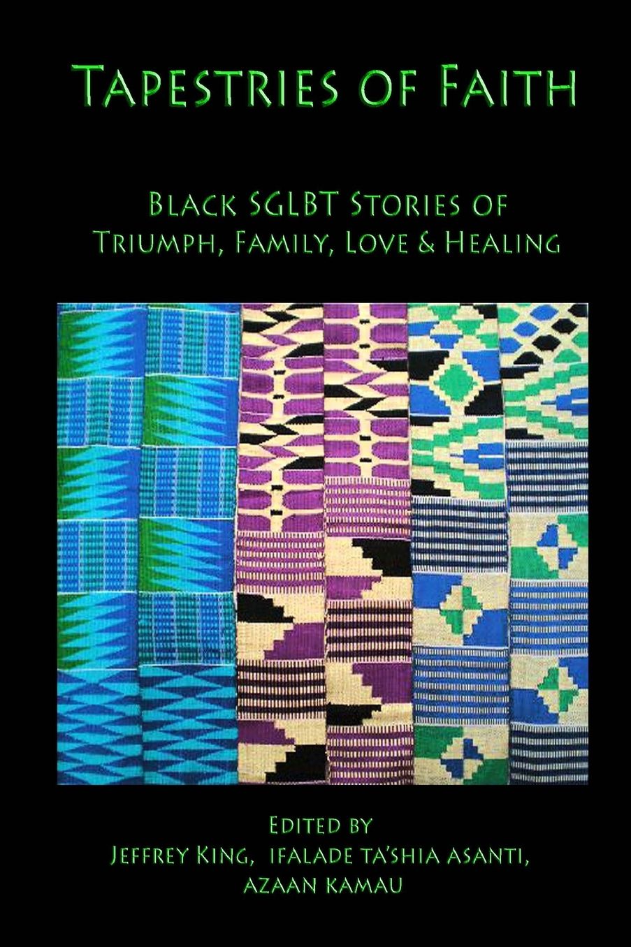 Tapestries of Faith: SGLBT African American Stories of Triumph, Family, Love, and Healing