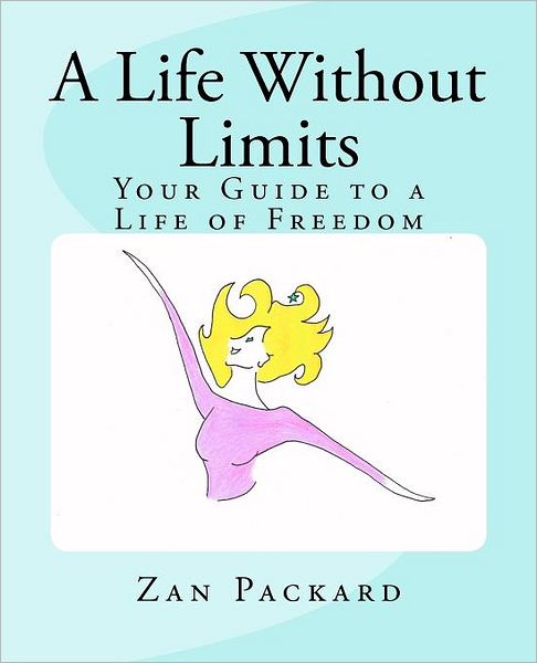A Life Without Limits: Your Guide to a Life of Freedom