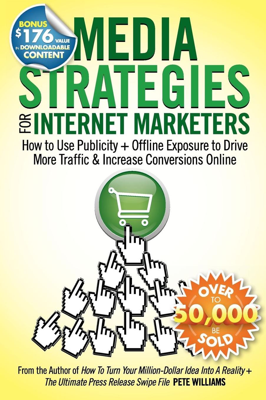 Media Strategies for Internet Marketers: How to Use Publicity + Offline Exposure to Drive More Traffic and Increase Conversions Online