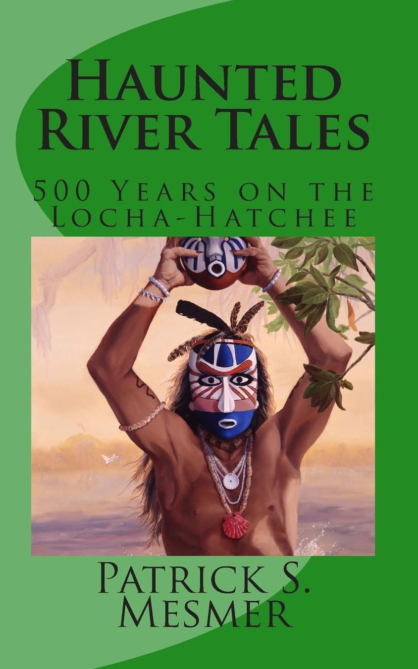 Haunted River Tales: 500 Years on the Locha-Hatchee
