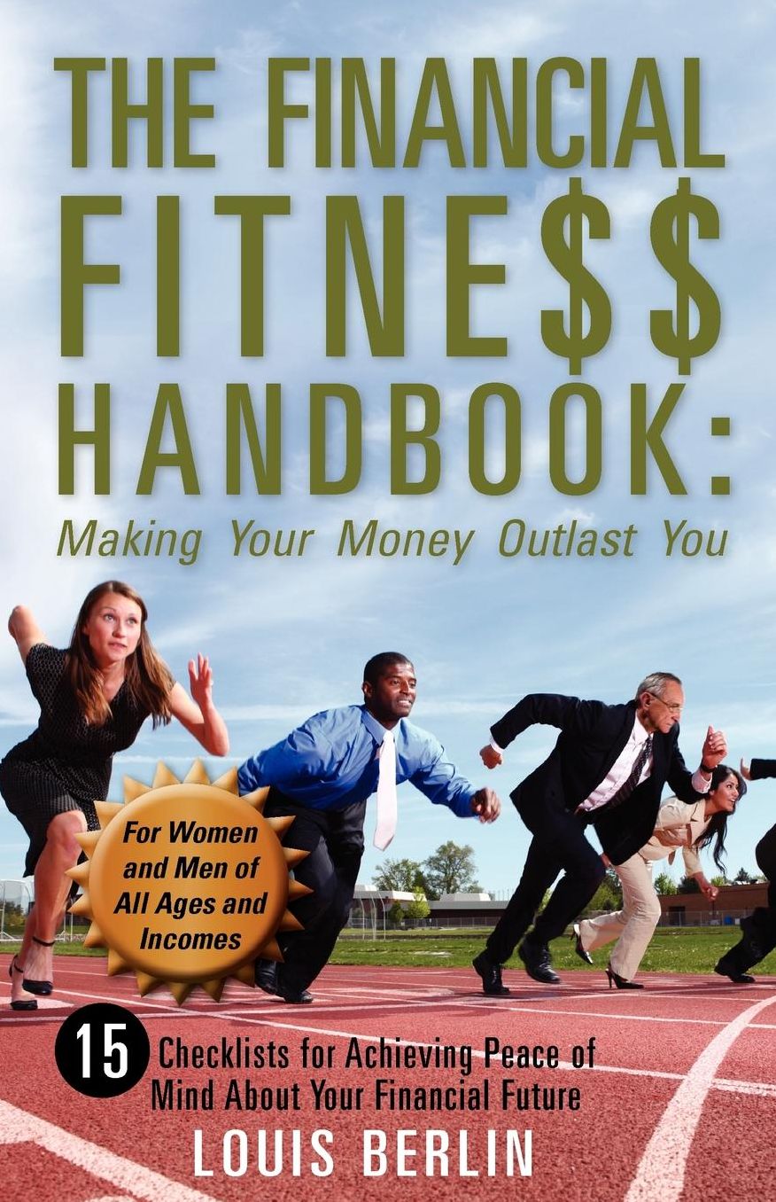 The Financial Fitness Handbook: Making Your Money Outlast You: 15 Checklists for Achieving Peace of Mind about Your Financial Future