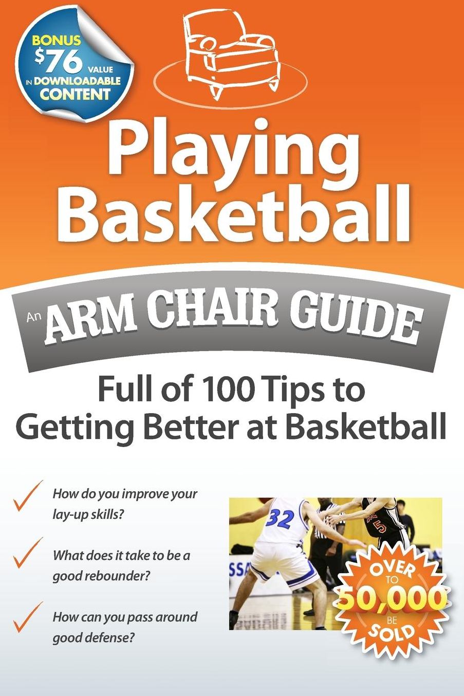 Playing Basketball: an Arm Chair Guide Full of 100 Tips to Getting Better at Basketball