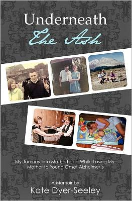 Underneath the Ash: My Journey Into Motherhood While Losing My Mother