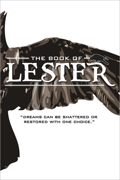 The Book of Lester: "Dreams Can Be Shattered or Restored with One Choice."