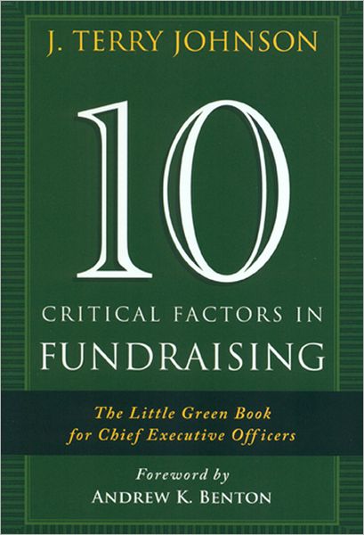 10 Critical Factors in Fundraising: The Little Green Book for Chief Executive Officers