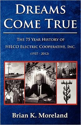 Dreams Come True: The 75 Year History of HILCO Electric Cooperative, Inc.