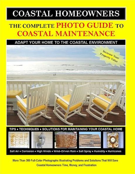 Coastal Homeowners: The Complete Photo Guide to Coastal Maintenance