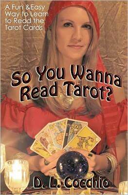 So You Wanna Read Tarot?: A down-to-Earth Guide
