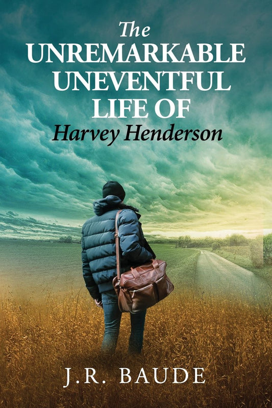 The Unremarkable Uneventful Life of Harvey Henderson