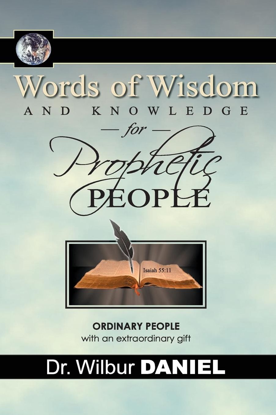 Words of Wisdom and Knowledge for Prophetic People: Ordinary People with an Extraordinary Gift
