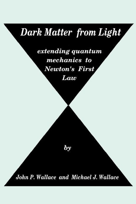 Dark Matter from Light: Extending quantum mechanics to Newton's First Law